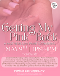 Getting My Pink Back: A Mother’s Day Paint Gathering